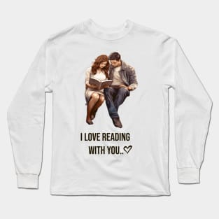 I love reading with you Long Sleeve T-Shirt